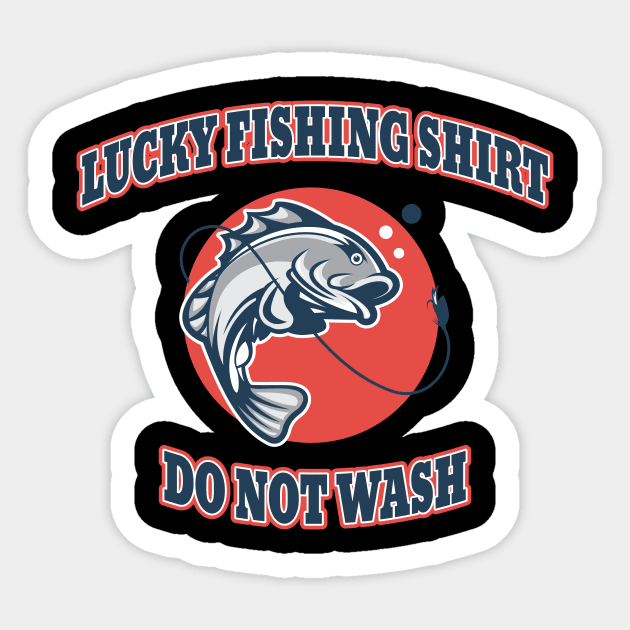 'Lucky Fishing Shirt Do Not Wash' Cool Fishing Gift Sticker by ourwackyhome